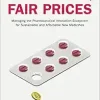 New Drugs, Fair Prices: Managing the Pharmaceutical Innovation Ecosystem for Sustainable and Affordable New Medicines (EPUB)