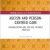 Ageism and Person-Centred Care: Rehabilitating Bias for Age-Friendly Practice (EPUB)