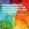 Improving Mental Health Therapies for Autistic Children and Young People (Anna Freud) (Original PDF from Publisher)