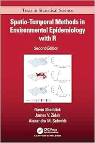 Spatio–Temporal Methods in Environmental Epidemiology with R (Chapman & Hall/CRC Texts in Statistical Science), 2nd Edition (Original PDF from Publisher)