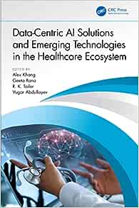 Data-Centric AI Solutions and Emerging Technologies in the Healthcare Ecosystem (Original PDF from Publisher)