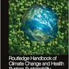 Routledge Handbook of Climate Change and Health System Sustainability (Original PDF from Publisher)