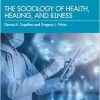The Sociology of Health, Healing, and Illness, 11th Edition (Original PDF from Publisher)