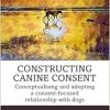 Constructing Canine Consent (Original PDF from Publisher)