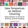 New Perspectives on Medical Clowning: Clown Doctors in Covid-19, Wartime, and the Everyday (Original PDF from Publisher)