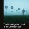 The Routledge Handbook of the Uncertain Self, 2nd Edition (Routledge International Handbooks) (Original PDF from Publisher)