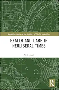 Health and Care in Neoliberal Times (Routledge Studies in the Sociology of Health and Illness) (EPUB)