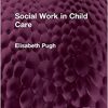 Social Work in Child Care (Routledge Revivals) (Original PDF from Publisher)