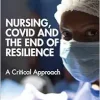 Nursing, COVID and the End of Resilience (Original PDF from Publisher)
