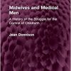 Midwives and Medical Men: A History of the Struggle for the Control of Childbirth (Routledge Revivals) (Original PDF from Publisher)