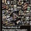 The Handbook of Personalized Persuasion (Routledge International Handbooks) (Original PDF from Publisher)