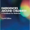 Emergencies Around Childbirth, 4th Edition (Original PDF from Publisher)