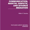 Communication, Marital Dispute, and Divorce Mediation (Routledge Library Editions: Marriage) (Original PDF from Publisher)