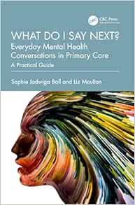 What do I say next? Everyday Mental Health Conversations in Primary Care (Original PDF from Publisher)
