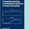 Probability Modeling and Statistical Inference in Cancer Screening (Chapman & Hall/CRC Biostatistics Series) (Original PDF from Publisher)