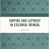 Empire and Leprosy in Colonial Bengal (EPUB)