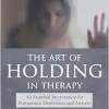 The Art of Holding in Therapy, 2nd Edition (Original PDF from Publisher)
