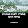 Medicinal Plants of Sabah, North Borneo (Natural Products Chemistry of Global Plants) (Original PDF from Publisher)