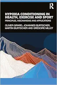 Hypoxia Conditioning in Health, Exercise and Sport: Principles, Mechanisms and Applications (Original PDF from Publisher)