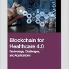 Blockchain for Healthcare 4.0: Technology, Challenges, and Applications (EPUB)