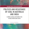 Politics and Resistance of Coal in Australia and India (Routledge Studies in Environmental Justice) (EPUB)