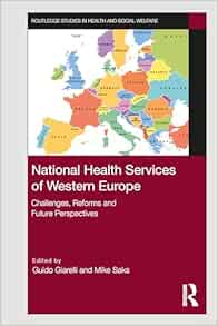 National Health Services of Western Europe: Challenges, Reforms and Future Perspectives (Routledge Studies in Health and Social Welfare) (Original PDF from Publisher)
