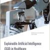 Explainable Artificial Intelligence (XAI) in Healthcare (Biomedical and Robotics Healthcare) (Original PDF from Publisher)