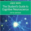 The Student’s Guide to Cognitive Neuroscience, 5th Edition (Original PDF from Publisher)