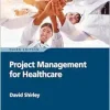 Project Management for Healthcare, 3rd Edition (EPUB)