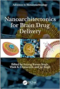 Nanoarchitectonics for Brain Drug Delivery (Advances in Bionanotechnology) (Original PDF from Publisher)