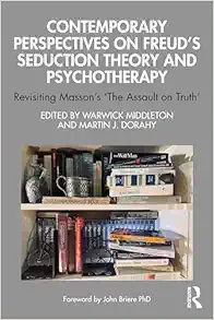 Contemporary Perspectives on Freud's Seduction Theory and Psychotherapy: Revisiting Masson’s ‘The Assault on Truth’ (Original PDF from Publisher)