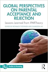 Global Perspectives on Parental Acceptance and Rejection: Lessons Learned from IPARTheory (Studies in Parenting Series) (Original PDF from Publisher)