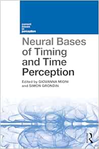 Neural Bases of Timing and Time Perception (Current Issues in Perception) (Original PDF from Publisher)
