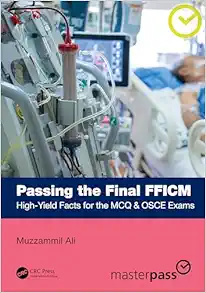 Passing the Final FFICM: High-Yield Facts for the MCQ & OSCE Exams (MasterPass) (Original PDF from Publisher)
