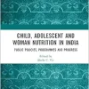 Child, Adolescent and Woman Nutrition in India: Public Policies, Programmes and Progress (Original PDF from Publisher)