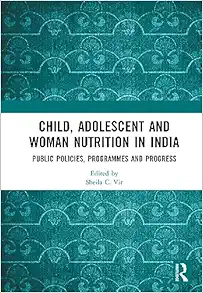 Child, Adolescent and Woman Nutrition in India: Public Policies, Programmes and Progress (Original PDF from Publisher)