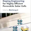 Defect Passivation and Doping Engineering for Highly Efficient Perovskite Solar Cells (Advances in Materials Science and Engineering) (Original PDF from Publisher)