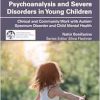 Psychoanalysis and Severe Disorders in Young Children (The International Psychoanalytical Association Current Challenges in Psychoanalysis) (Original PDF from Publisher)
