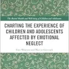 Charting the Experience of Children and Adolescents Affected by Emotional Neglect (The Mental Health and Well-being of Children and Adolescents) (EPUB)