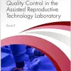 Quality Control in the Assisted Reproductive Technology Laboratory (Reproductive Medicine and Assisted Reproductive Techniques Series) (Original PDF from Publisher)