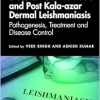 Visceral Leishmaniasis and Post-kala-azar Dermal Leishmaniasis: Pathogenesis, Treatment and Disease Control (Original PDF from Publisher)