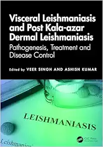 Visceral Leishmaniasis and Post-kala-azar Dermal Leishmaniasis: Pathogenesis, Treatment and Disease Control (Original PDF from Publisher)