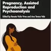 Pregnancy, Assisted Reproduction, and Psychoanalysis (Psychoanalysis and Women Series) (Original PDF from Publisher)