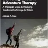 Delivering Effective Adventure Therapy: A Therapist’s Guide to Producing Transformative Change for Clients (EPUB)
