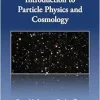 Introduction to Particle Physics and Cosmology (Series in High Energy Physics, Cosmology and Gravitation) (Original PDF from Publisher)