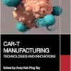 CAR-T Manufacturing: Technologies and Innovations (Original PDF from Publisher)