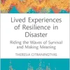 Lived Experiences of Resilience in Disaster: Riding the Waves of Survival and Making Meaning (Original PDF from Publisher)
