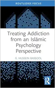 Treating Addiction from an Islāmic Psychology Perspective (Islamic Psychology and Psychotherapy) (Original PDF from Publisher)