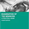 Examination of the Newborn: A Practical Guide, 4th edition (Original PDF from Publisher)
