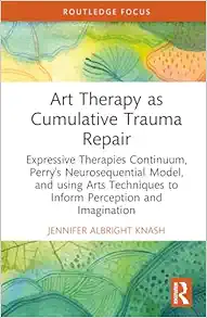 Art Therapy as Cumulative Trauma Repair (Advances in Mental Health Research) (Original PDF from Publisher)